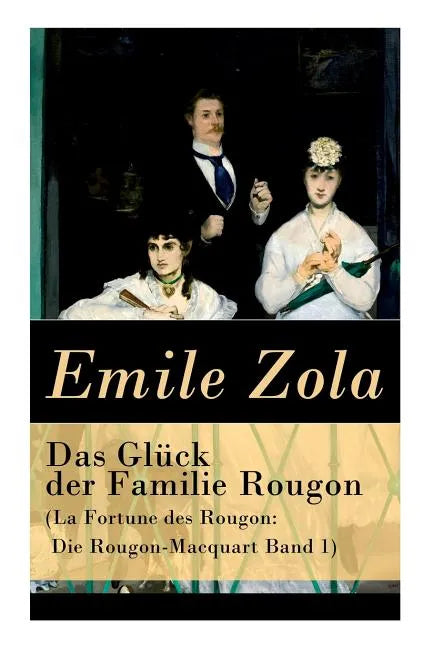 Das Glück der Familie Rougon (La Fortune des Rougon: Die Rougon-Macquart Band 1) - Paperback