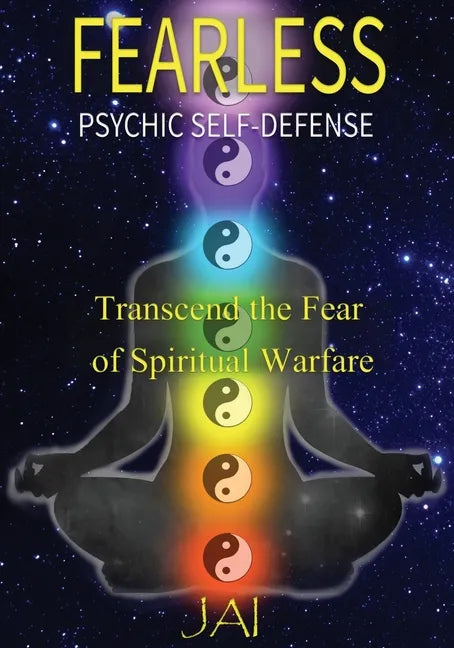 Fearless: Psychic Self-Defense: Transcend the Fear of Spiritual Warfare - Paperback