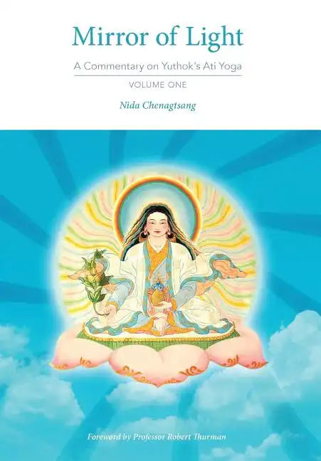 Mirror of Light: A Commentary on Yuthok's Ati Yoga, Volume One - Hardcover