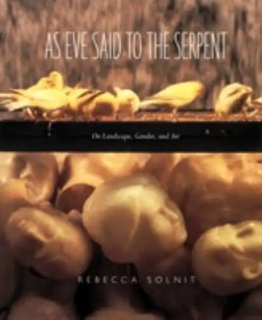 As Eve Said to the Serpent: On Landscape, Gender, and Art - Paperback