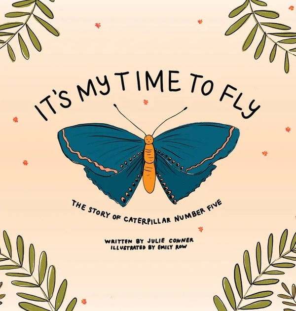 It's My Time to Fly: The Story of Caterpillar Number Five - Hardcover