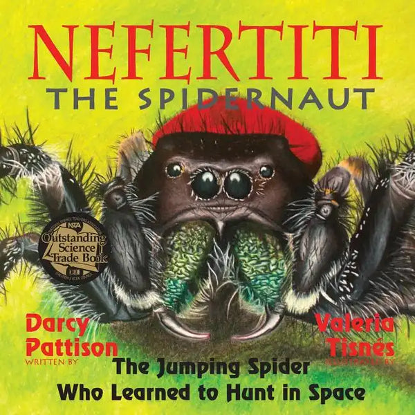 Nefertiti, the Spidernaut: The Jumping Spider Who Learned to Hunt in Space - Paperback