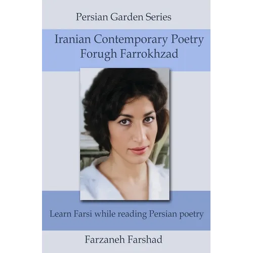 Iranian Contemporary Poetry - Forugh Farrokhzad: Learn Farsi while reading Persian poetry - Paperback