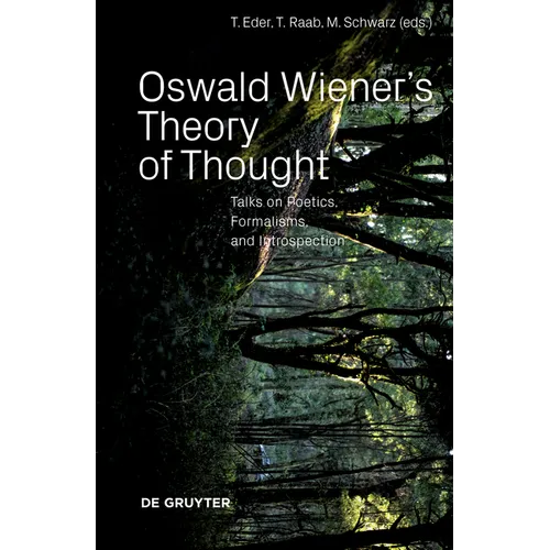 Oswald Wiener's Theory of Thought: Talks on Poetics, Formalisms, and Introspection - Paperback