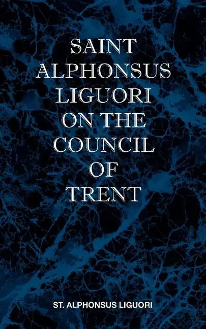 St Alphonsus Liguori on the Council of Trent - Paperback