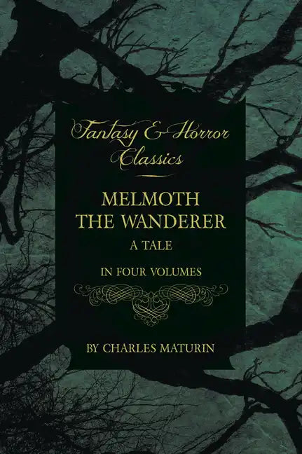 Melmoth the Wanderer: A Tale - In Four Volumes - Paperback
