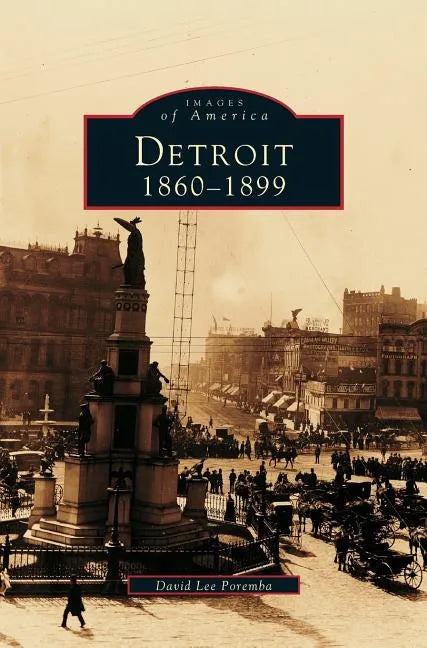 Detroit: 1860-1899 - Hardcover