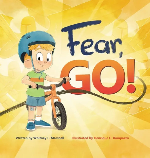Fear, Go!: A little boy's journey of conquering fear with guidance from the Holy Spirit - Hardcover