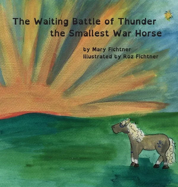 The Waiting Battle of Thunder the Smallest War Horse - Hardcover