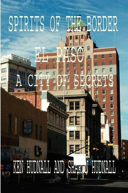 Spirits of the Border: El Paso: A City of Secrets - Paperback