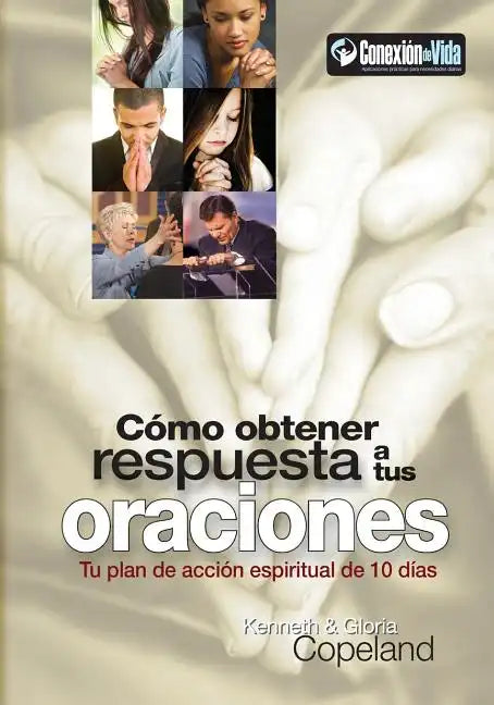 Como Obtener Respuesta a Sus Oraciones: Tu Plan de Accion Spiritual de 10 Dias - Paperback