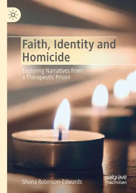 Faith, Identity and Homicide: Exploring Narratives from a Therapeutic Prison - Paperback