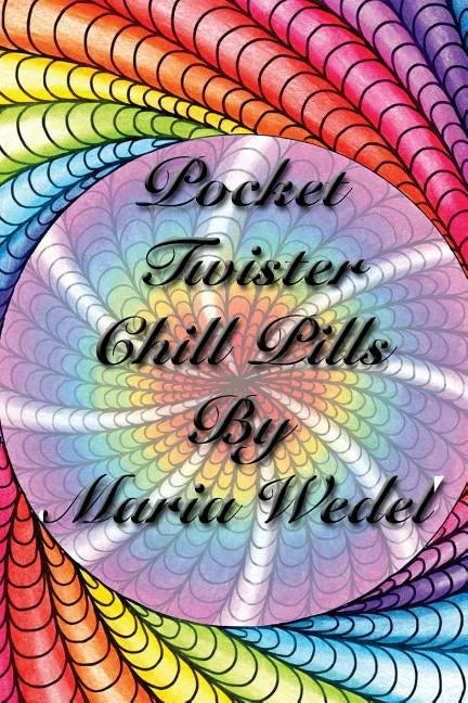 Pocket Twister Chill Pills: Adult Coloring Twister Chill Pills to bring along ! - Paperback