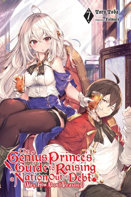 The Genius Prince's Guide to Raising a Nation Out of Debt (Hey, How about Treason?), Vol. 7 (Light Novel): Volume 7 - Paperback