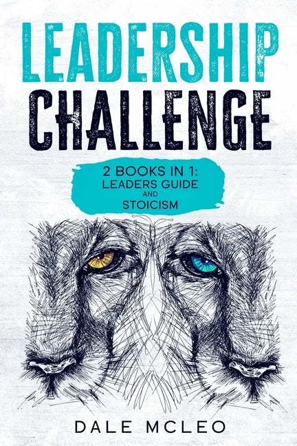 Leadership Challenge: 2 BOOKS IN 1: LEADERS GUIDE and STOICISM - Paperback