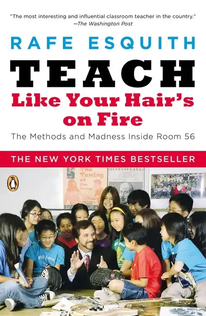 Teach Like Your Hair's on Fire: The Methods and Madness Inside Room 56 - Paperback