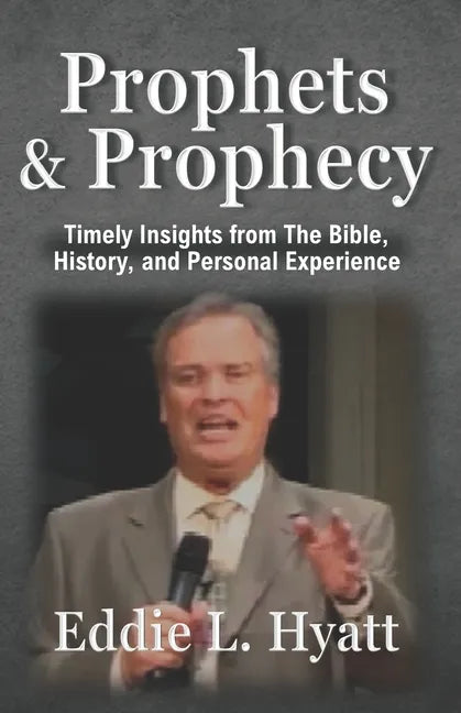 Prophets and Prophecy: Timely Insights from the Bible, History, and My Experience - Paperback