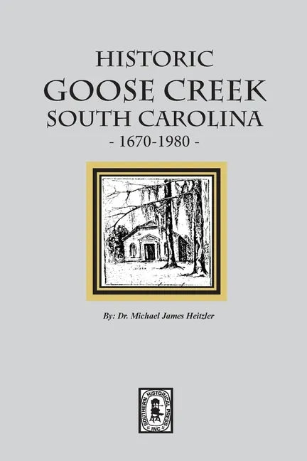 Historic Goose Creek, South Carolina, 1670-1980 - Paperback