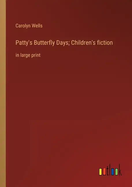 Patty's Butterfly Days; Children's fiction: in large print - Paperback