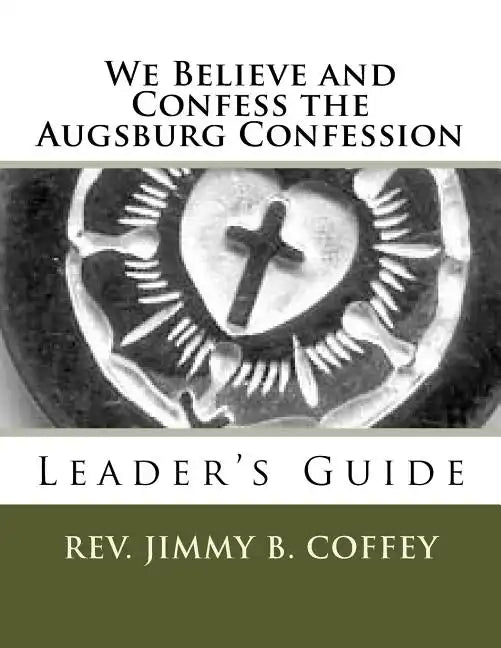 We Believe and Confess the Augsburg Confession: Leader's Guide - Paperback