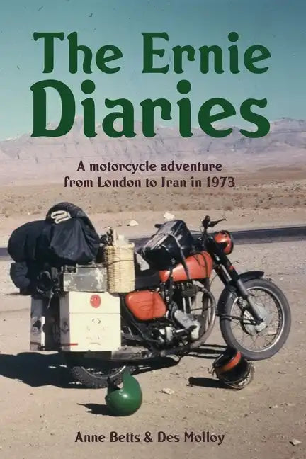 The Ernie Diaries. A Motorcycle Adventure from London to Iran in 1973 - Paperback