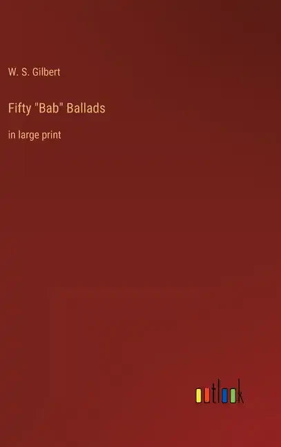 Fifty "Bab" Ballads: in large print - Hardcover