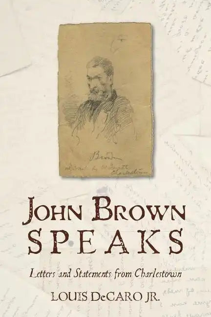 John Brown Speaks: Letters and Statements from Charlestown - Hardcover