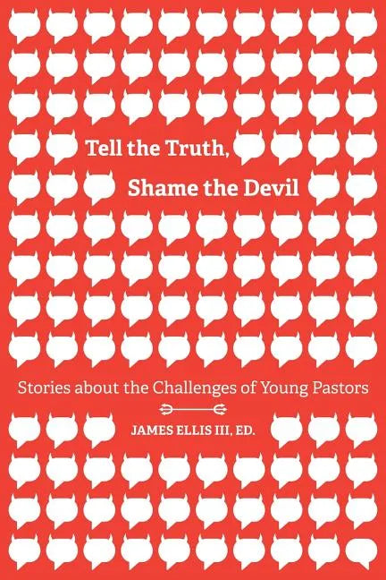 Tell the Truth, Shame the Devil: Stories about the Challenges of Young Pastors - Paperback