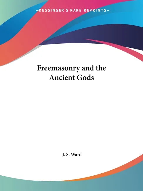 Freemasonry and the Ancient Gods - Paperback
