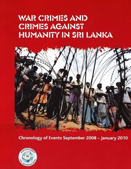 War Crimes and Crimes against Humanity in Sri Lanka: Chronology of Events September 2008 - January 2010 - Paperback