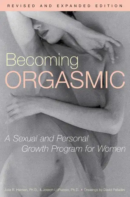 Becoming Orgasmic: A Sexual and Personal Growth Program for Women - Paperback