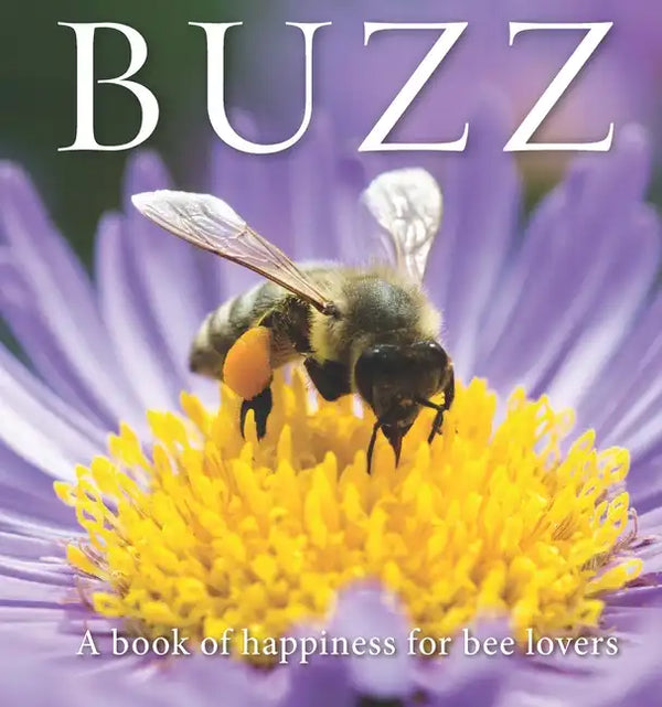 Buzz: A Book of Happiness for Bee Lovers - Hardcover