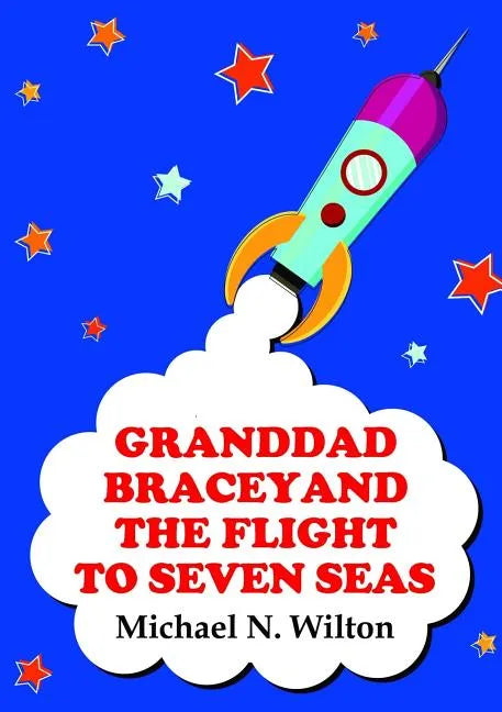 Granddad Bracey and the flight to Seven Seas - Paperback