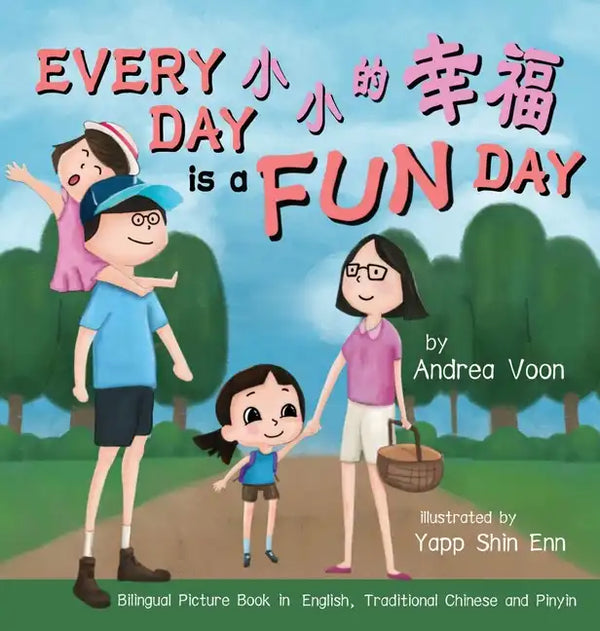 Every Day is a Fun Day 小小的幸福: Bilingual Picture Book in English, Traditional Chinese and Pinyin - Hardcover