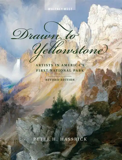Drawn to Yellowstone: Artists in America's First National Park - Paperback