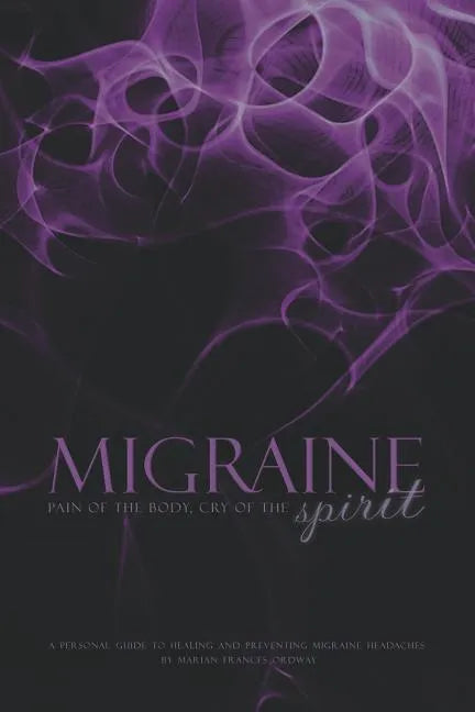 Migraine: Pain of the Body, Cry of the Spirit - Paperback