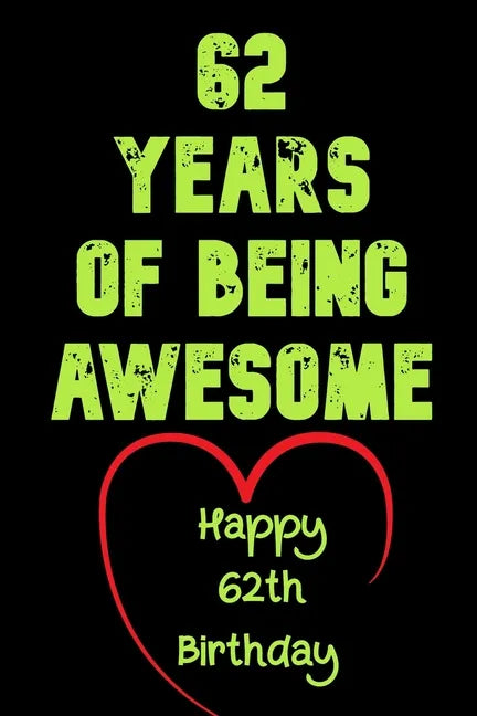 62 Years Of Being Awesome Happy 62th Birthday: 62 Years Old Gift for Boys & Girls - Paperback