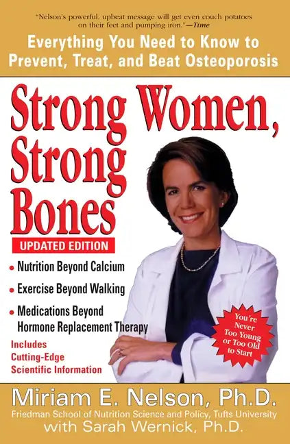 Strong Women, Strong Bones: Everything You Need to Know to Prevent, Treat, and Beat Osteoporosis, Updated Edition - Paperback