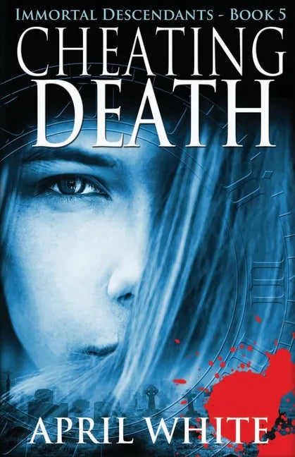 Cheating Death: The Immortal Descendants book 5 - Paperback