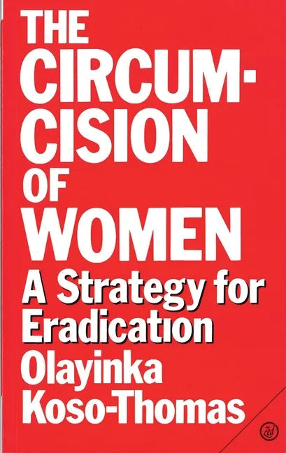 The Circumcision of Women: A Strategy for Eradication - Paperback