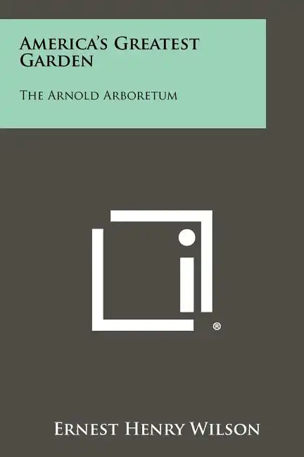 America's Greatest Garden: The Arnold Arboretum - Paperback