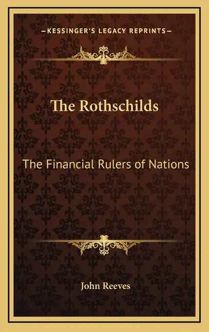 The Rothschilds: The Financial Rulers of Nations - Hardcover