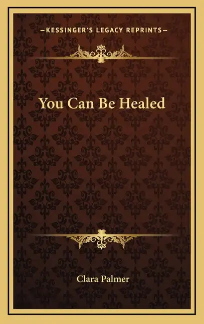 You Can Be Healed - Hardcover