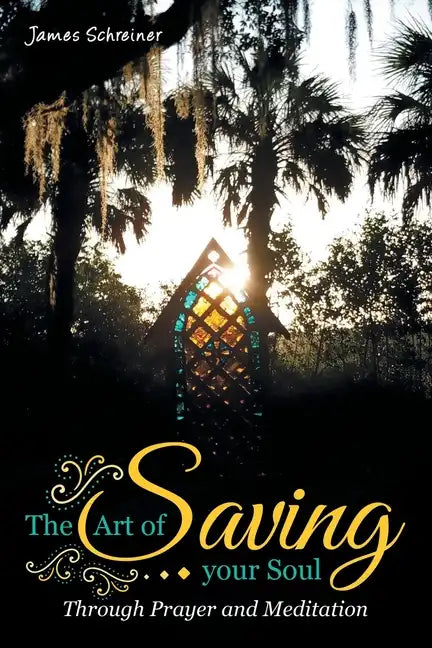 The Art of Saving Your Soul: Through Prayer and Meditation - Paperback