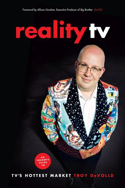 Reality TV: An Insider's Guide to Tv's Hottest Market -2nd Edition - Paperback