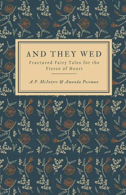 And They Wed: Fractured Fairy Tales for the Fierce of Heart - Paperback