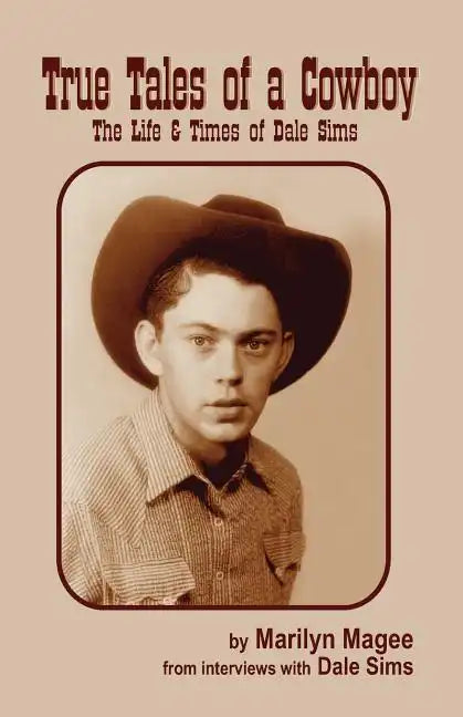 True Tales of a Cowboy: The Life & Times of Dale Sims - Paperback