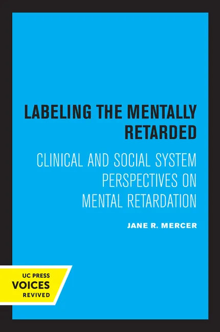 Labeling the Mentally Retarded: Clinical and Social System Perspectives on Mental Retardation - Paperback