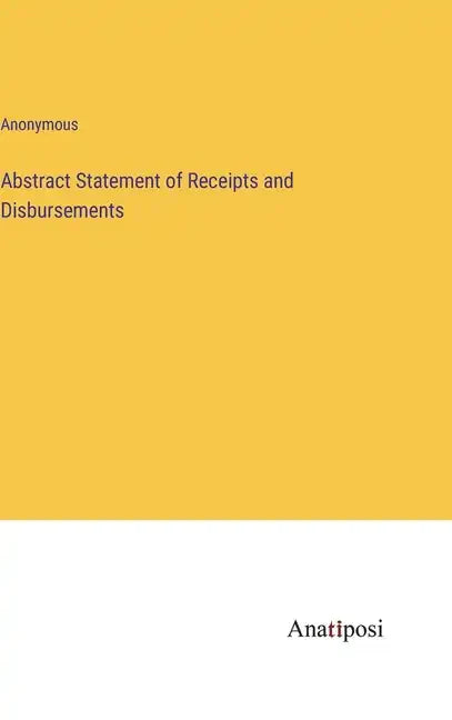 Abstract Statement of Receipts and Disbursements - Hardcover