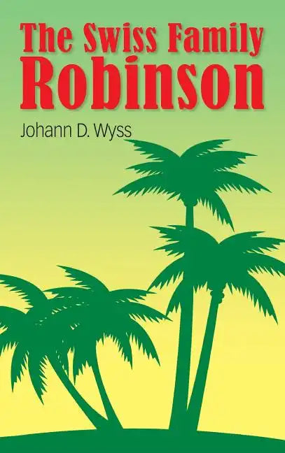 The Swiss Family Robinson - Hardcover